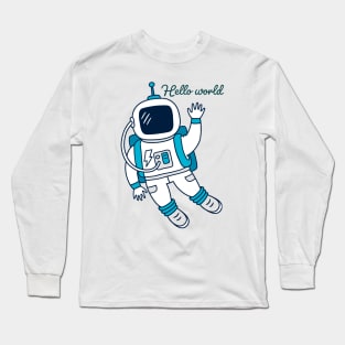 Hello world Astronaut Waving in space Long Sleeve T-Shirt